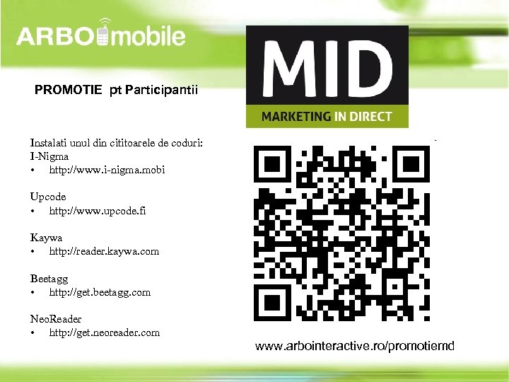 PROMOTIE pt Participantii Instalati unul din cititoarele de coduri: I-Nigma • http: //www. i-nigma.