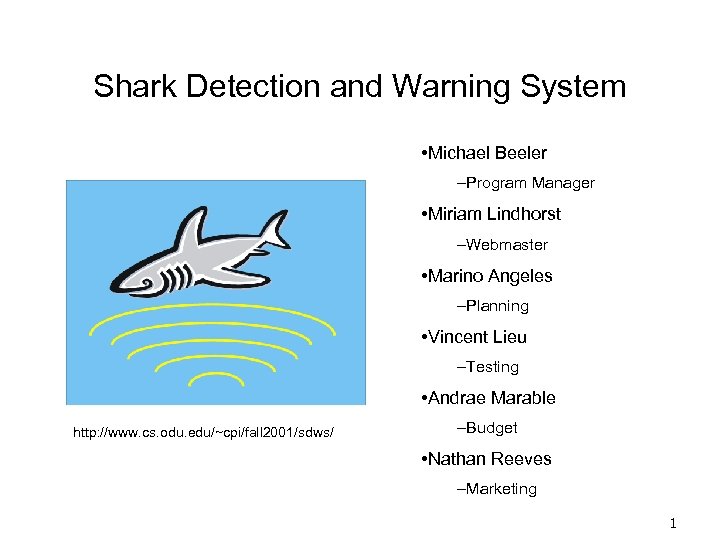 Shark Detection and Warning System • Michael Beeler –Program Manager • Miriam Lindhorst –Webmaster