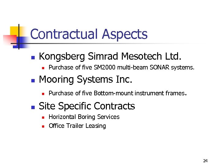 Contractual Aspects n Kongsberg Simrad Mesotech Ltd. n n Mooring Systems Inc. n n