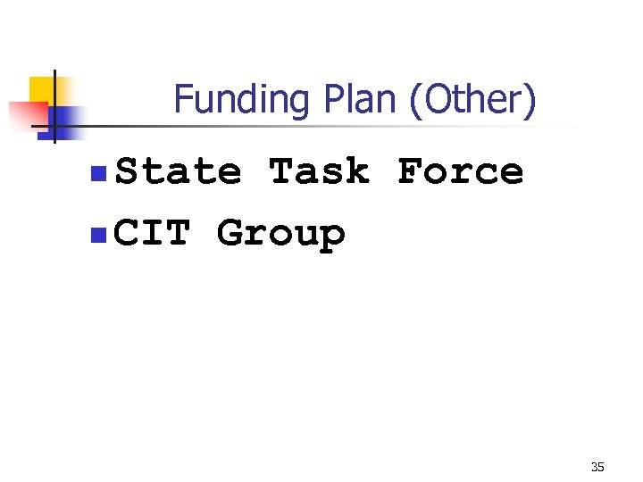 Funding Plan (Other) State Task Force n CIT Group n 35 