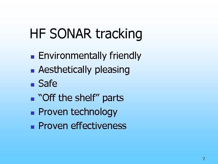 HF SONAR tracking n n n Environmentally friendly Aesthetically pleasing Safe “Off the shelf”