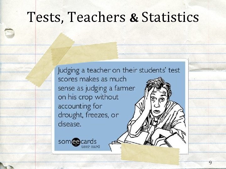 Tests, Teachers & Statistics 9 