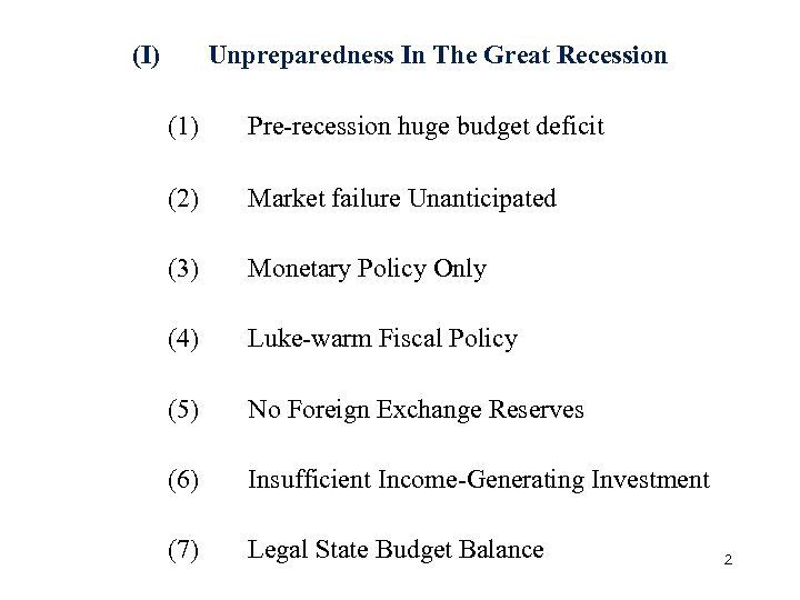 (I) Unpreparedness In The Great Recession (1) Pre-recession huge budget deficit (2) Market failure