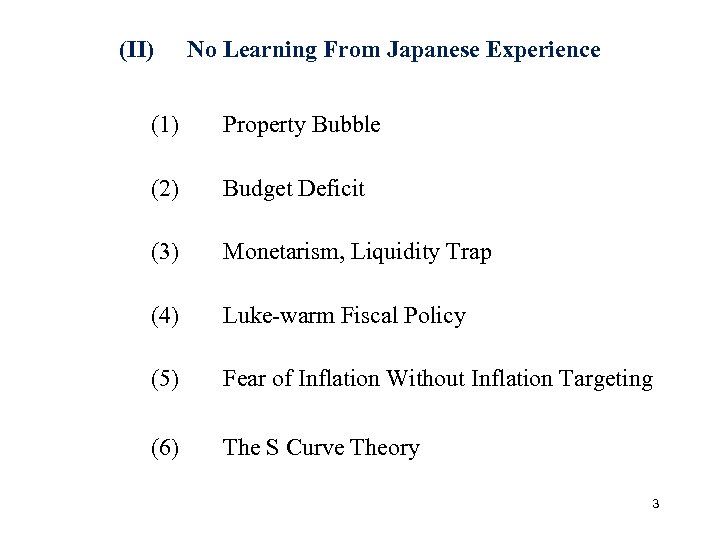 (II) No Learning From Japanese Experience (1) Property Bubble (2) Budget Deficit (3) Monetarism,