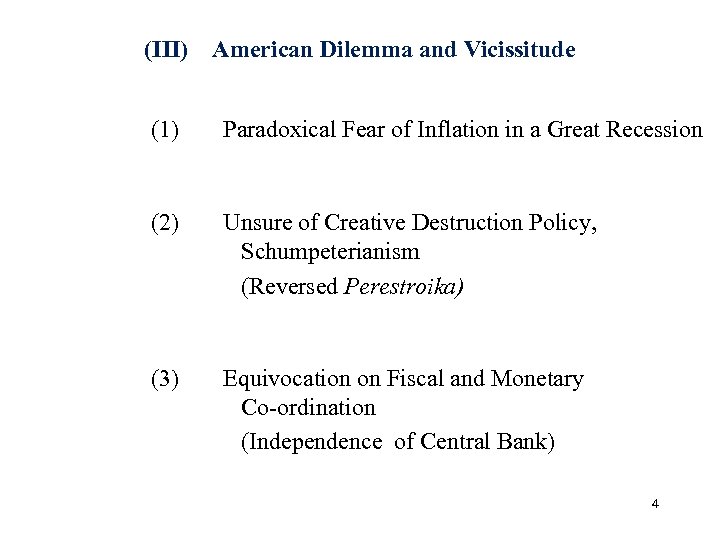 (III) American Dilemma and Vicissitude (1) (2) Unsure of Creative Destruction Policy, Schumpeterianism (Reversed