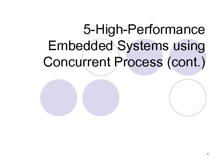 5 -High-Performance Embedded Systems using Concurrent Process (cont. ) 1 