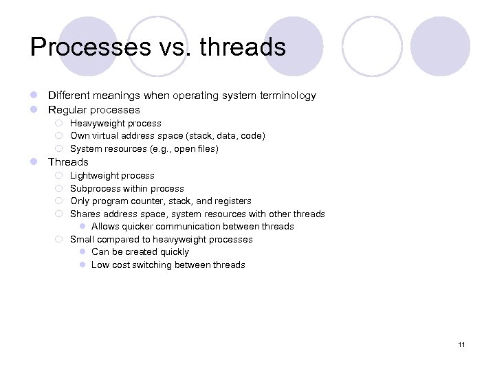 Processes vs. threads l Different meanings when operating system terminology l Regular processes ¡