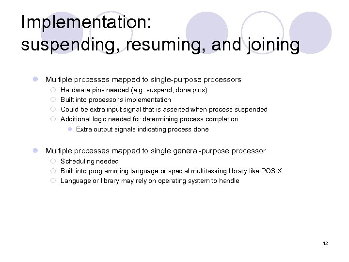 Implementation: suspending, resuming, and joining l Multiple processes mapped to single-purpose processors ¡ ¡