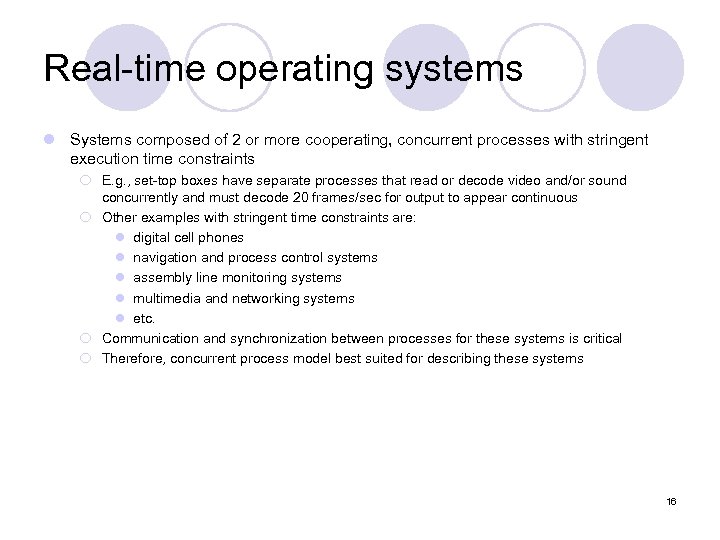 Real-time operating systems l Systems composed of 2 or more cooperating, concurrent processes with