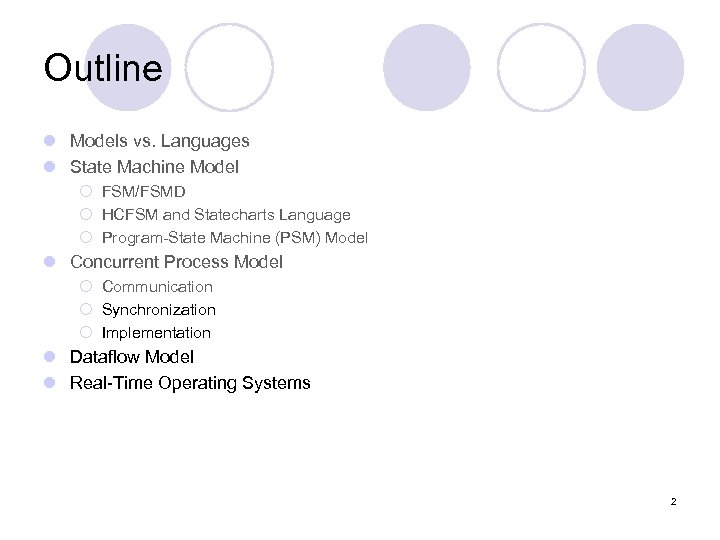 Outline l Models vs. Languages l State Machine Model ¡ FSM/FSMD ¡ HCFSM and