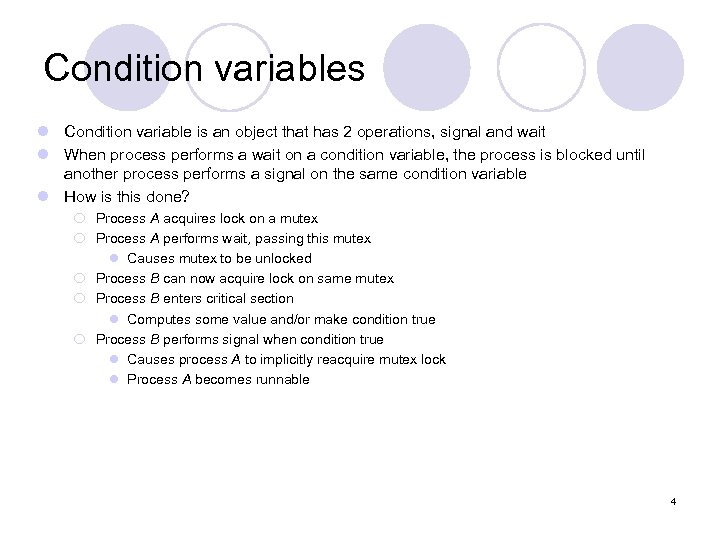 Condition variables l Condition variable is an object that has 2 operations, signal and