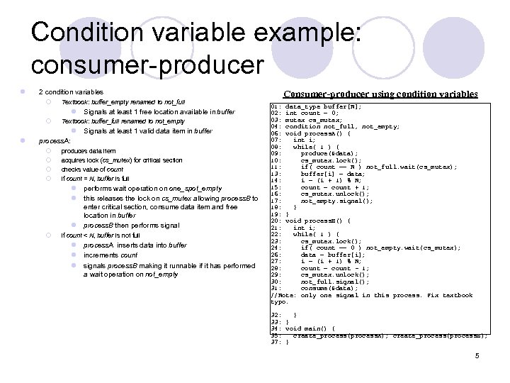 Condition variable example: consumer-producer l 2 condition variables ¡ Textbook: buffer_empty renamed to not_full