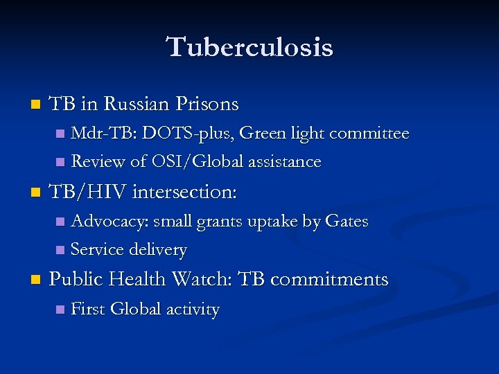 Tuberculosis n TB in Russian Prisons Mdr-TB: DOTS-plus, Green light committee n Review of