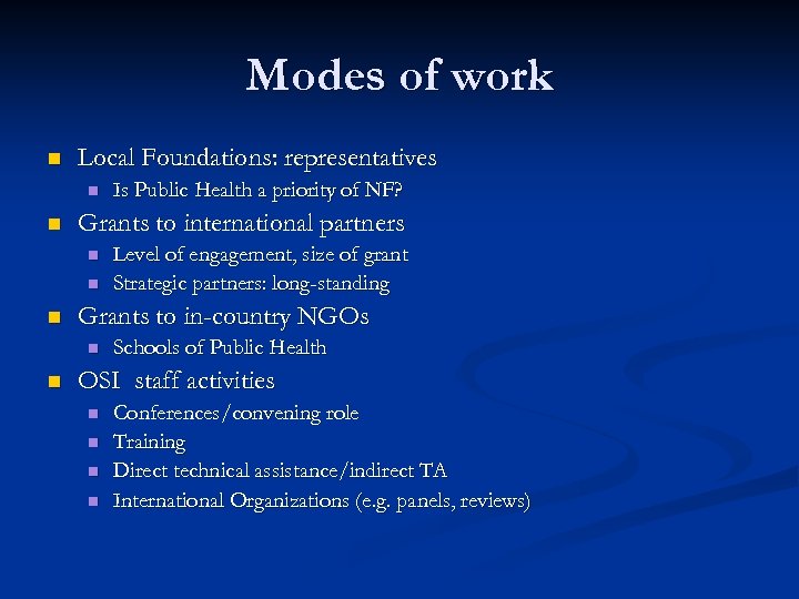 Modes of work n Local Foundations: representatives n n Grants to international partners n