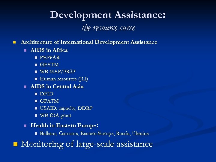 Development Assistance: the resource curse n Architecture of International Development Assistance n AIDS in