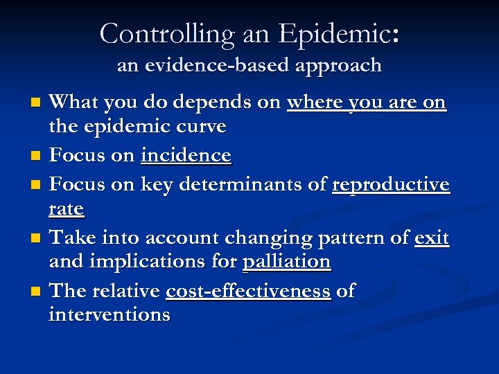 Controlling an Epidemic: an evidence-based approach What you do depends on where you are