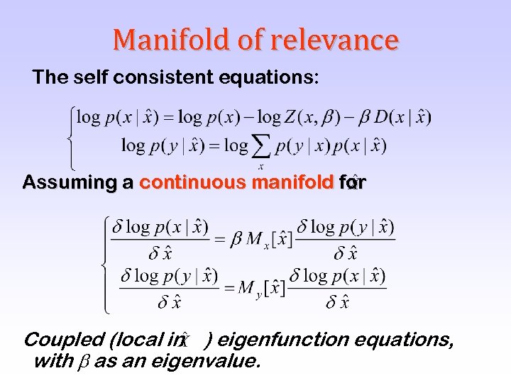 Manifold of relevance The self consistent equations: Assuming a continuous manifold for Coupled (local