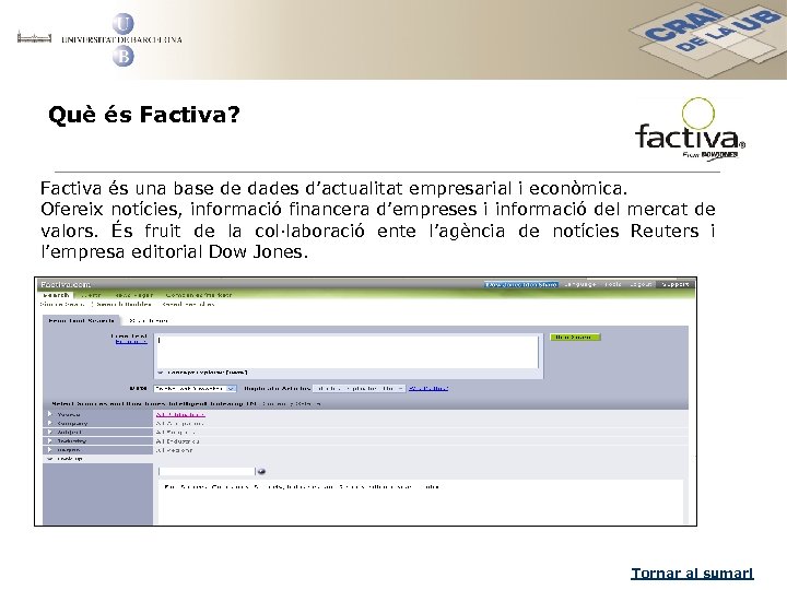 Què és Factiva? Factiva és una base de dades d’actualitat empresarial i econòmica. Ofereix