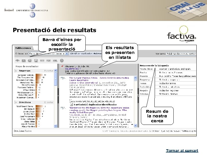 Presentació dels resultats Barra d’eines per escollir la presentació Els resultats es presenten en