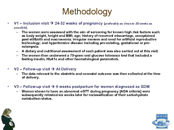 Methodology • V 1 – Inclusion visit 24 -32 weeks of pregnancy [preferably as