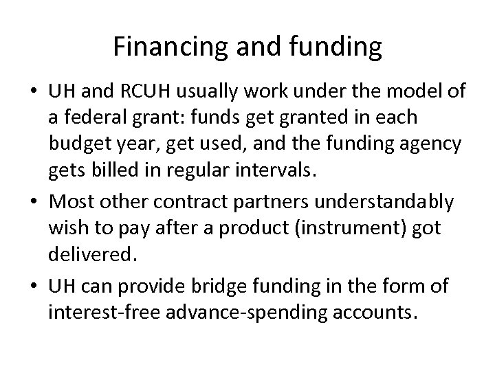 Financing and funding • UH and RCUH usually work under the model of a