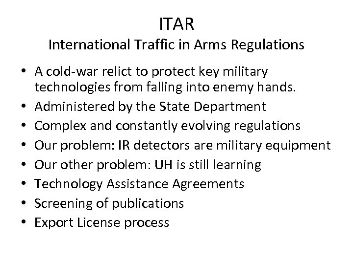 ITAR International Traffic in Arms Regulations • A cold-war relict to protect key military