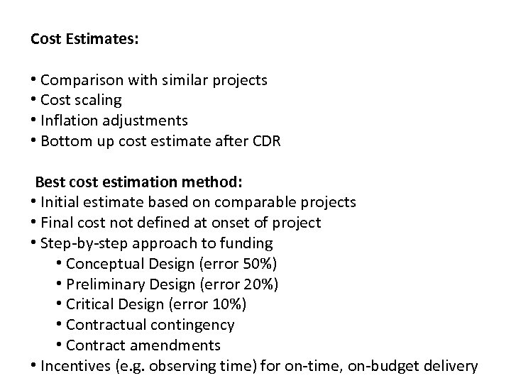 Cost Estimates: • Comparison with similar projects • Cost scaling • Inflation adjustments •