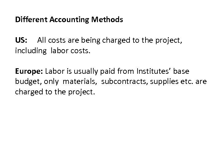 Different Accounting Methods US: All costs are being charged to the project, including labor