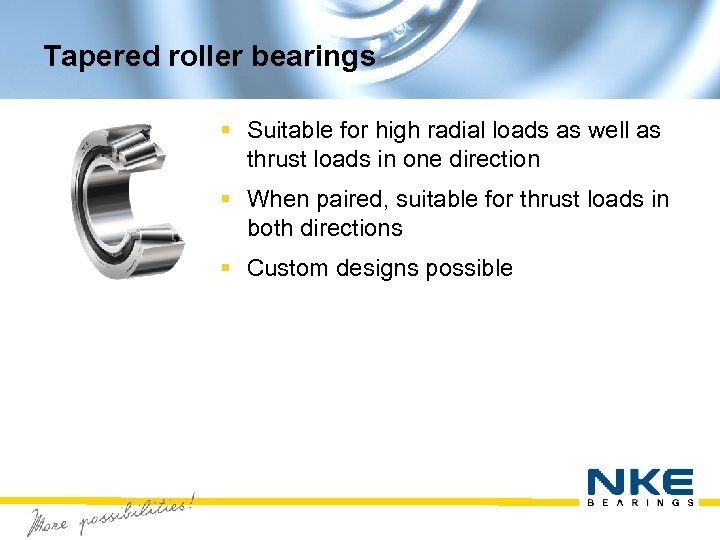 Tapered roller bearings § Suitable for high radial loads as well as thrust loads