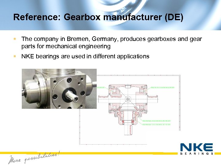 Reference: Gearbox manufacturer (DE) § The company in Bremen, Germany, produces gearboxes and gear