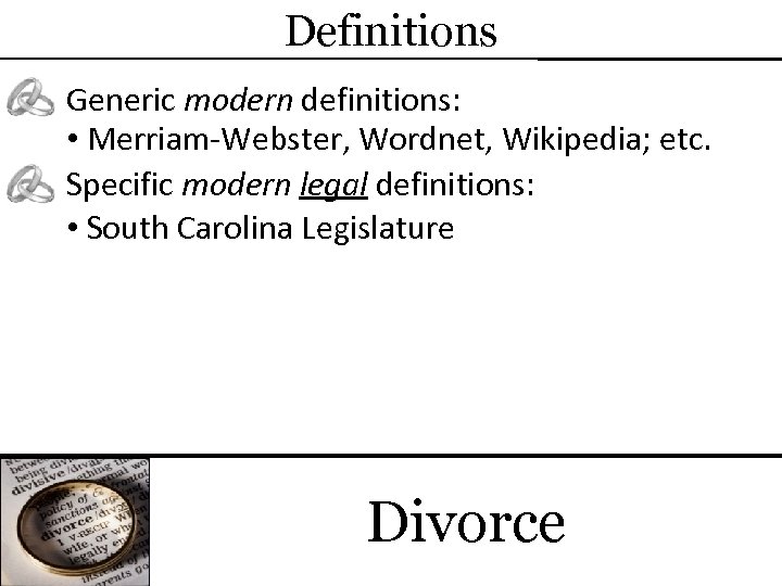 Definitions Generic modern definitions: • Merriam-Webster, Wordnet, Wikipedia; etc. Specific modern legal definitions: •