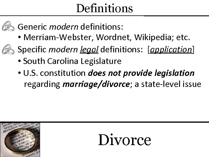 Definitions Generic modern definitions: • Merriam-Webster, Wordnet, Wikipedia; etc. Specific modern legal definitions: [application]