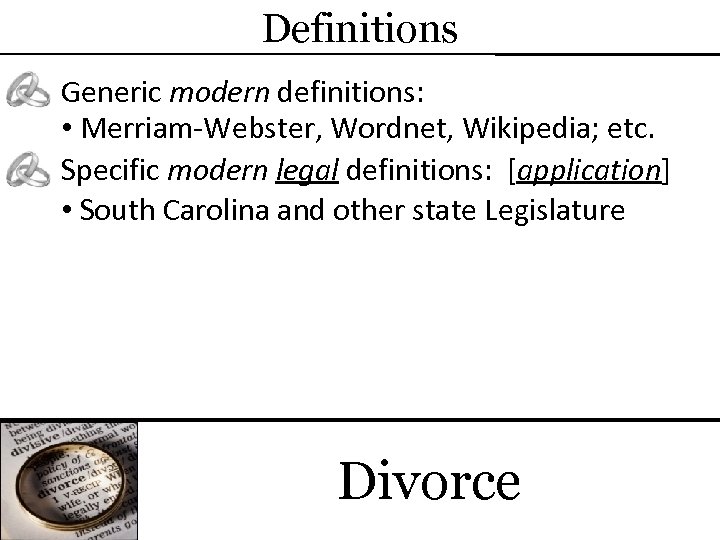 Definitions Generic modern definitions: • Merriam-Webster, Wordnet, Wikipedia; etc. Specific modern legal definitions: [application]