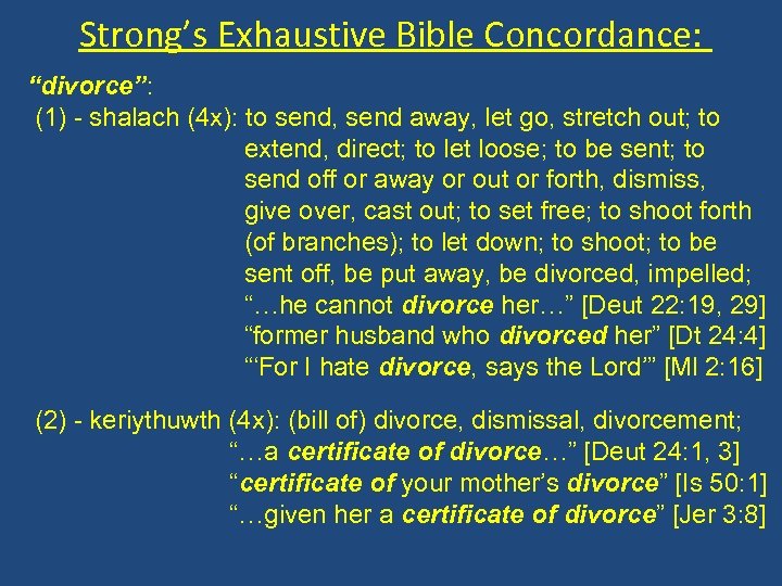 Strong’s Exhaustive Bible Concordance: “divorce”: (1) - shalach (4 x): to send, send away,