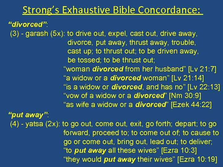 Strong’s Exhaustive Bible Concordance: “divorced”: (3) - garash (5 x): to drive out, expel,