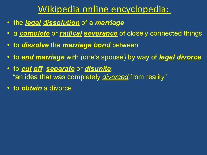 Wikipedia online encyclopedia: • the legal dissolution of a marriage • a complete or