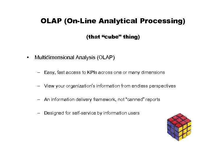 OLAP (On-Line Analytical Processing) (that “cube” thing) • Multidimensional Analysis (OLAP) – Easy, fast
