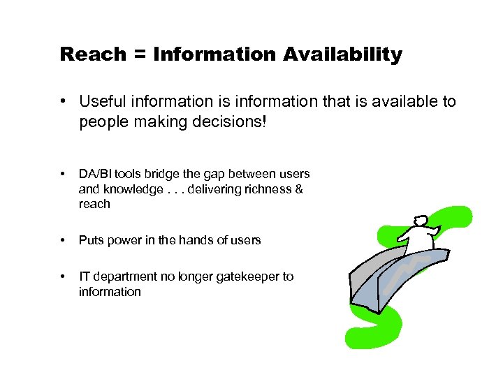 Reach = Information Availability • Useful information is information that is available to people