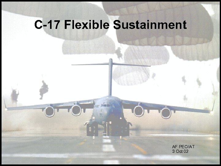 C-17 Flexible Sustainment AF PEO/AT 3 Oct 02 