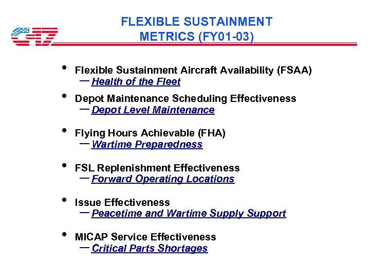 FLEXIBLE SUSTAINMENT METRICS (FY 01 -03) • • • Flexible Sustainment Aircraft Availability (FSAA)