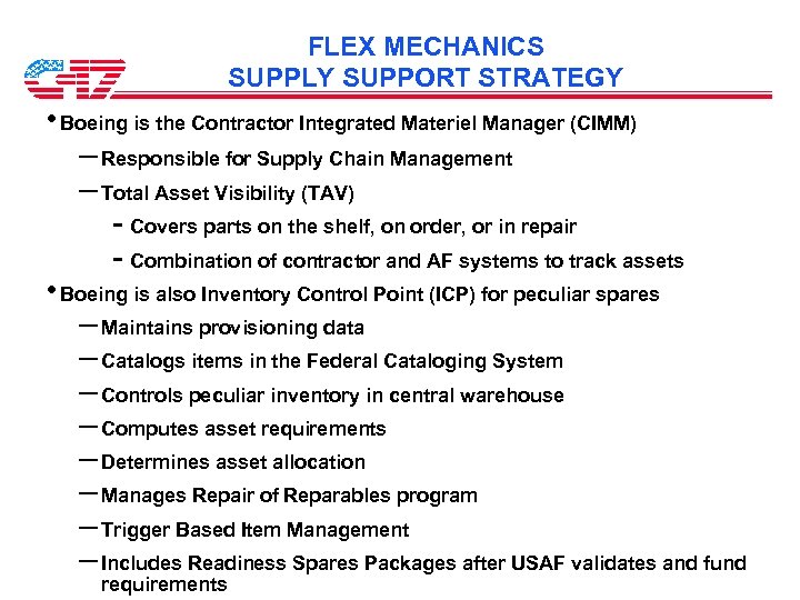 FLEX MECHANICS SUPPLY SUPPORT STRATEGY • Boeing is the Contractor Integrated Materiel Manager (CIMM)