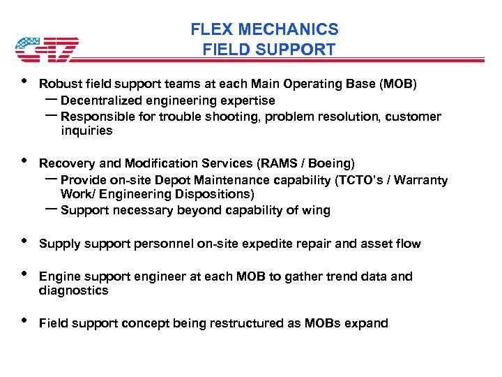 FLEX MECHANICS FIELD SUPPORT • • • Robust field support teams at each Main