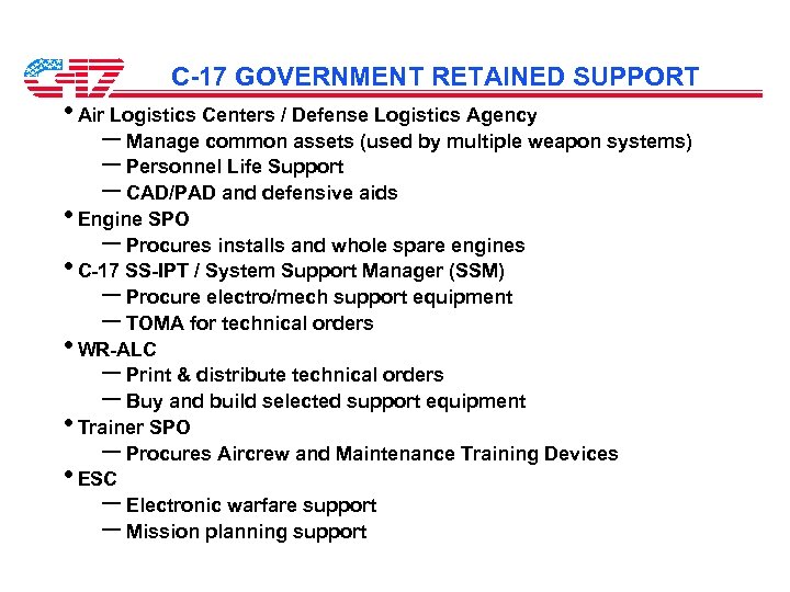 C-17 GOVERNMENT RETAINED SUPPORT • Air Logistics Centers / Defense Logistics Agency – Manage