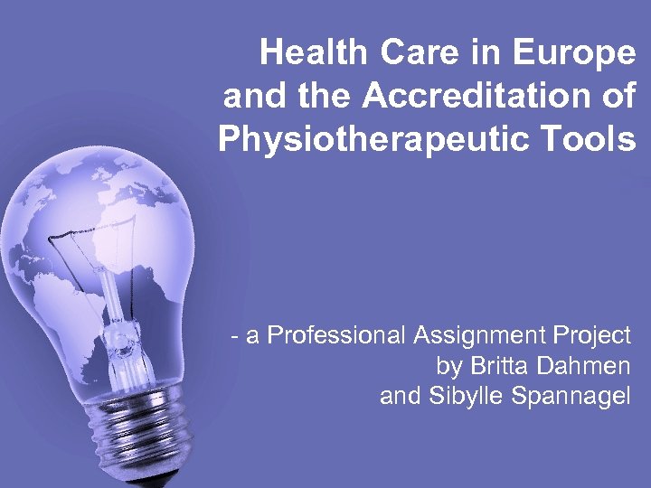 Health Care in Europe and the Accreditation of Physiotherapeutic Tools - a Professional Assignment