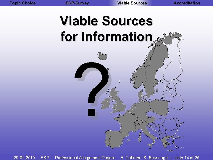 Topic Choice ESP-Survey Viable Sources Accreditation Viable Sources for Information ? 29 -01 -2010