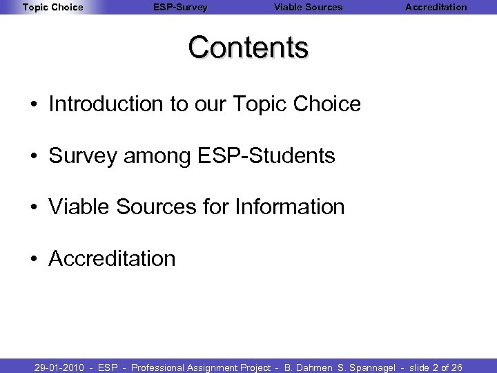 Topic Choice ESP-Survey Viable Sources Accreditation Contents • Introduction to our Topic Choice •