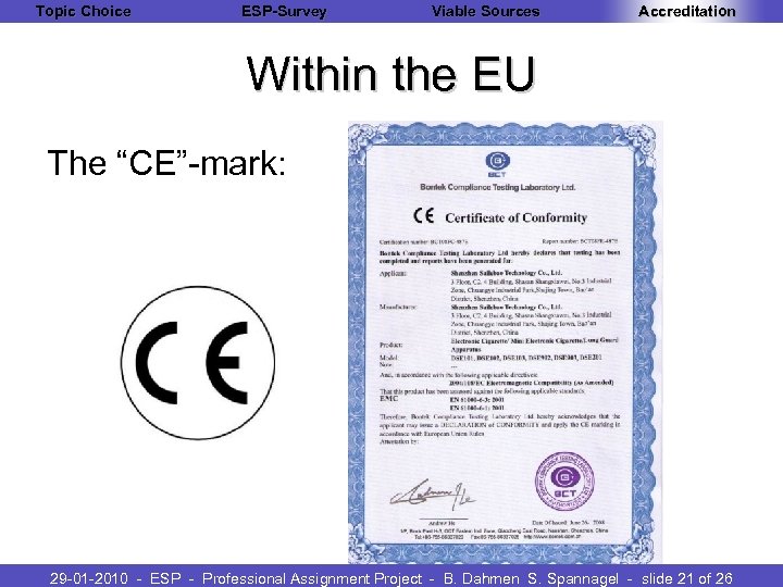 Topic Choice ESP-Survey Viable Sources Accreditation Within the EU The “CE”-mark: 29 -01 -2010