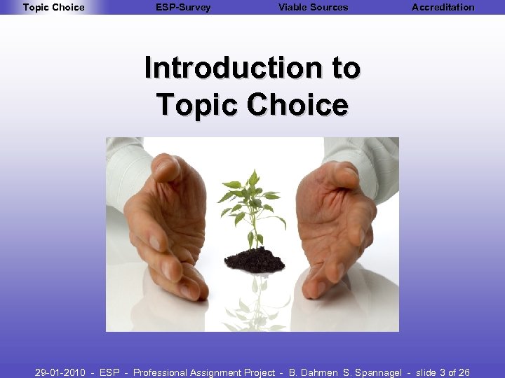 Topic Choice ESP-Survey Viable Sources Accreditation Introduction to Topic Choice 29 -01 -2010 -