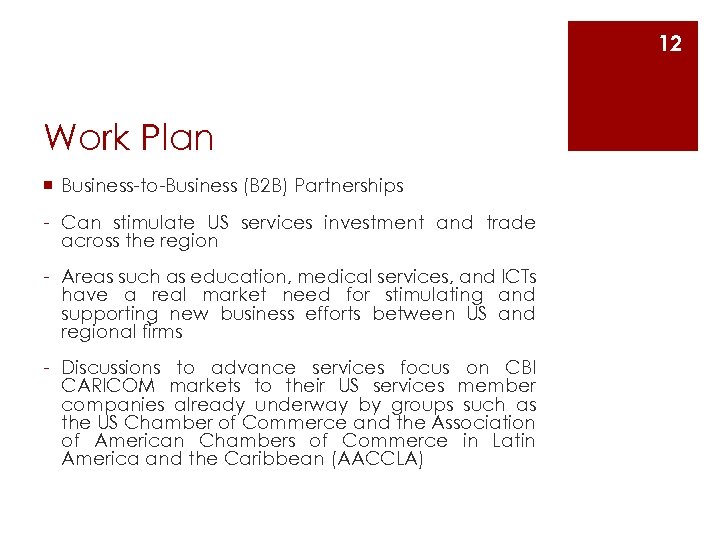 12 Work Plan ¡ Business-to-Business (B 2 B) Partnerships - Can stimulate US services