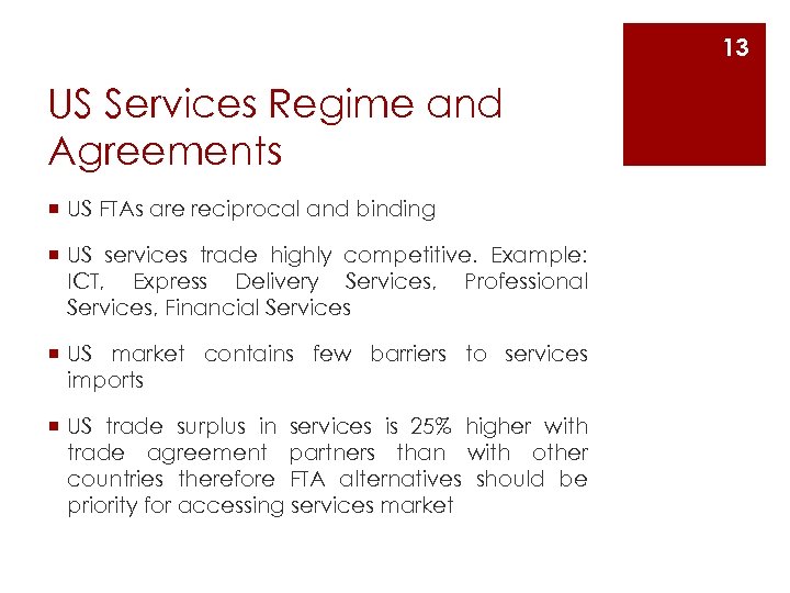 13 US Services Regime and Agreements ¡ US FTAs are reciprocal and binding ¡